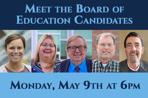 Meet the Board of Education Candidates - Monday, May 9th at 6pm