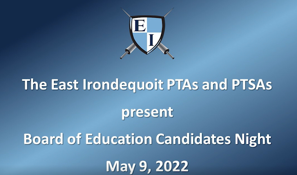 The East Irondequoit PTAs and PTSAs present Board of the Education Candidates Night, May 9, 2022