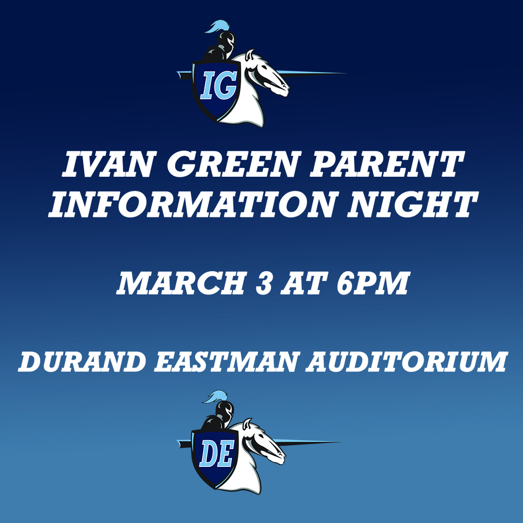 Ivan green Parent  Information night  March 3 at 6pm  Durand Eastman Auditorium