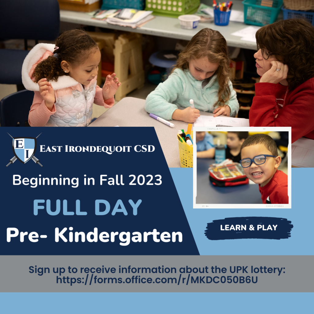 East Irondequoit CSD, Beginning in fall 2023, Full Day Pre-Kindergarten, learn and play, sign up to receive information about the UPK lottery : https://forms.office.com/r/MKDC050B6U