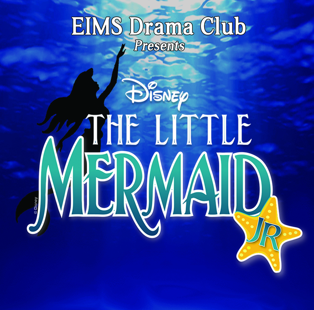EIMS Drama Club presents, Disney The Little Mermaid, Jr. 