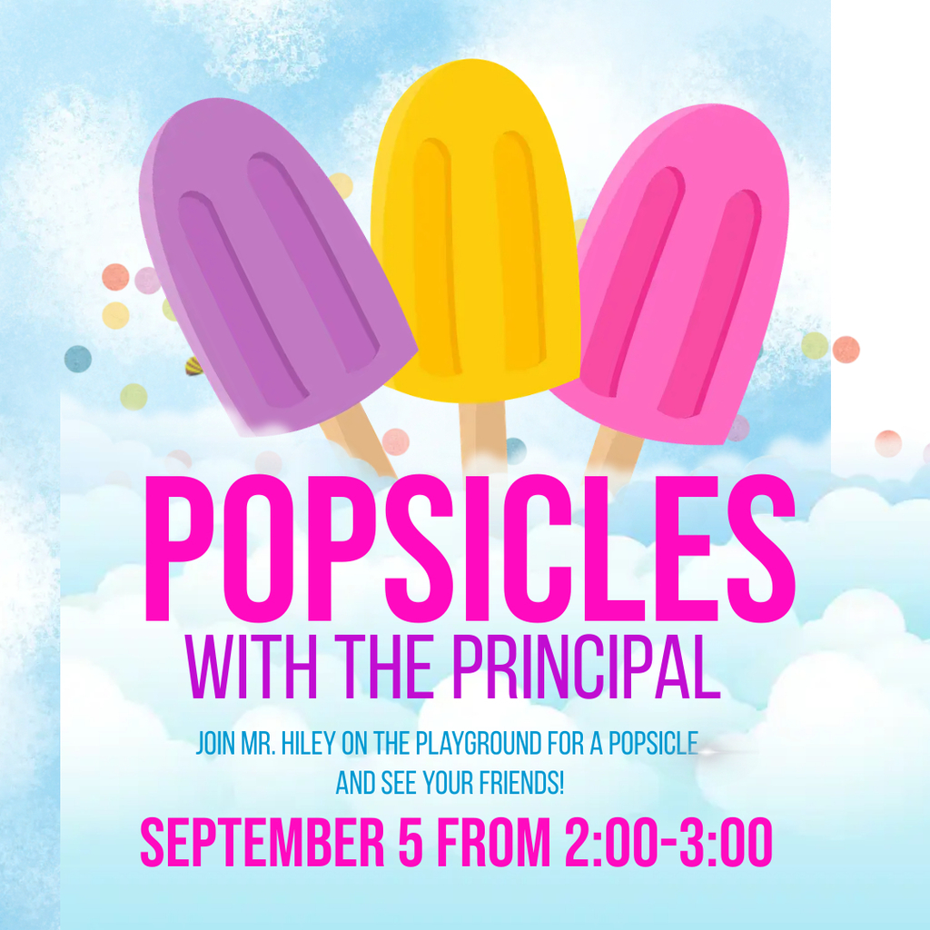 Popsicles with the principals September 5 from 2-3.